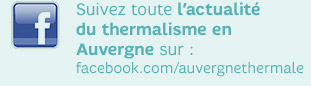 Toute l'actualité du thermalisme en Auvergne sur Facebook